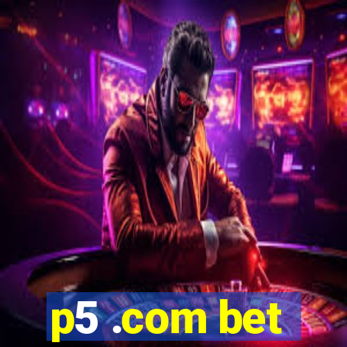 p5 .com bet